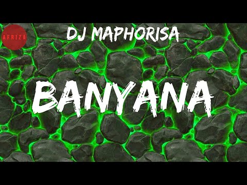 DJ Maphorisa, "Banyana" (Lyrics)