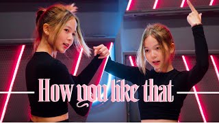 How you like that Dance Cover By Gorya