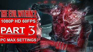THE EVIL WITHIN 2 Gameplay Walkthrough Part 3 [1080p HD 60FPS PC MAX SETTINGS] - No Commentary