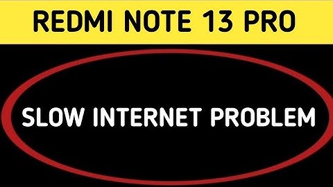 redmi note 13 Pro slow internet problem, how to solve slow internet problem