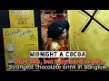 Forget Bangkok Rooftop Bars! Hardest drink in Bangkok to get is Midnight A Cocoa - liquid chocolate!