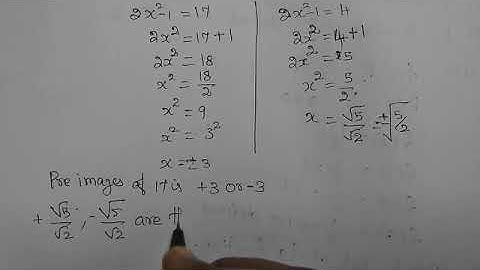 ##Xi maths example 1.18f(x)= 2x²-1 find the images of 17  , 4 and -2
