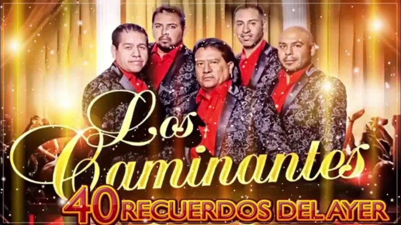LOS CAMINANTES MIX DE EXITOS 40 RECUERDOS DEL AYER SUS MEJORES