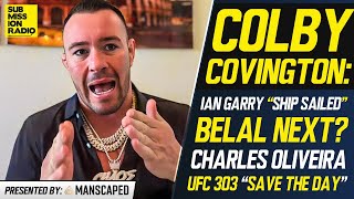 Colby Covington: "I Would Like Belal" Muhammad or Charles Oliveira; Ian Garry "Ship Sailed"