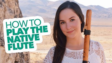 Learn How To Play The Native Flute!