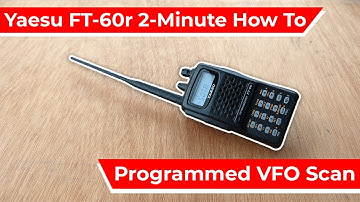 Programmed VFO Scan Mode | Yaesu FT-60r How To