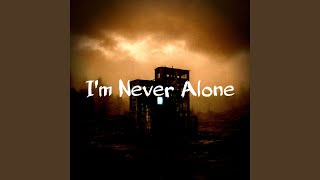 I'm Never Alone