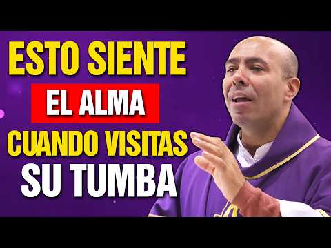 LO QUE SIENTE UN ALMA CUANDO VISITAS SU TUMBA - Padre Wilson Lopera