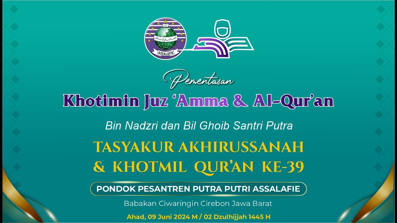 PEMENTASAN KHOTIMIN JUZ-AMMA & AL-QUR'AN ke 39 PONDOK PESANTREN PUTRA ASSALAFIE BABAKAN CIWARINGIN