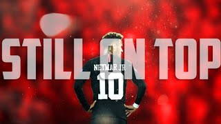 Neymar Jr. - Still On Top | Best Skills & Goals 2018 | HD