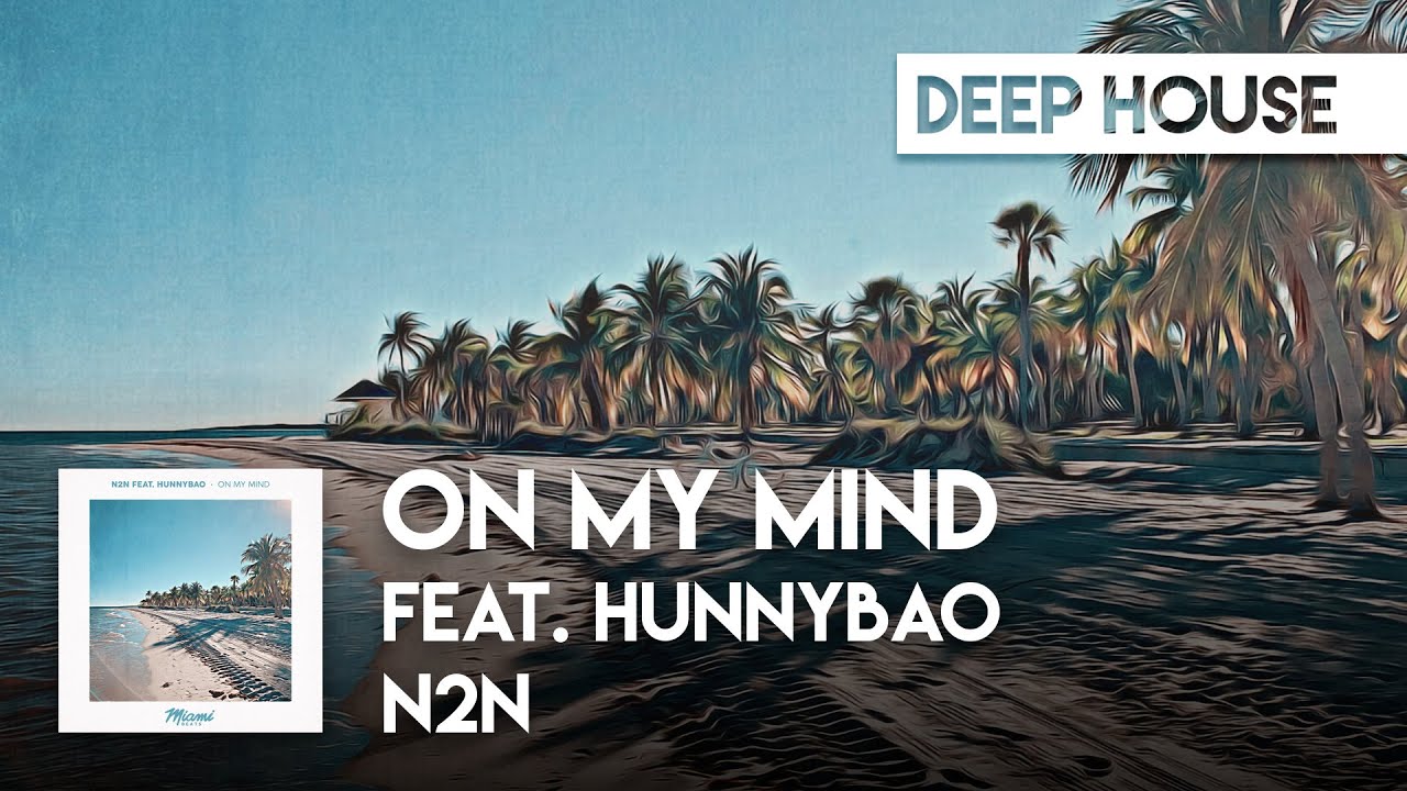 Download N2N feat. Hunnybao - On My Mind [Diplo, SIDEPIECE Remix]
