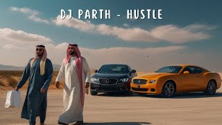 DJ PARTH - HUSTLE