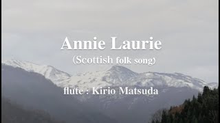 Annie Laurie（Scottish folk song)  flute : Kirio Matsuda chords