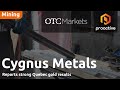 Cygnus Metals reports strong gold results at Chibougamau Project