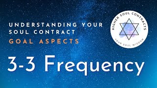33 Frequency | Communication | Goal Aspect | Understanding Your Soul Contract #soulcontracts