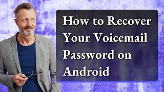 How to Recover Your Voicemail Password on Android