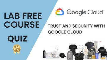 Trust and Security with Google Cloud All Quiz Answers || Lab Free Courses #arcade