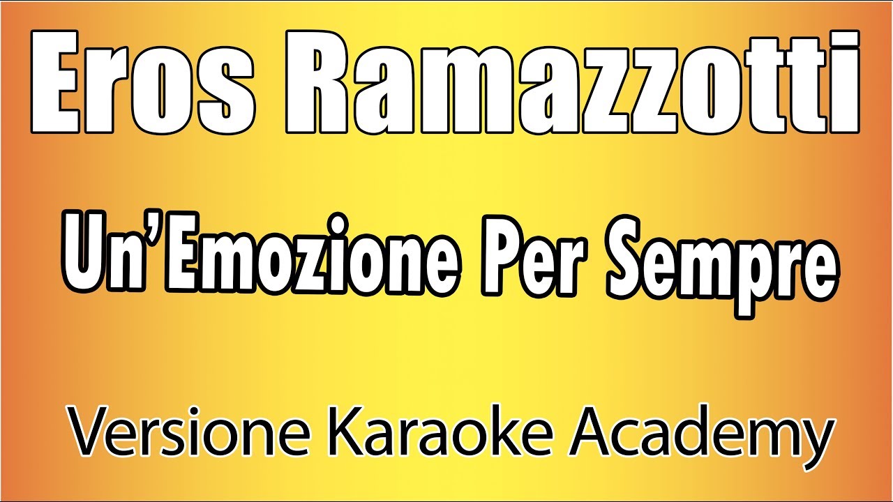 Eros Ramazzotti - Un'Emozione Per Sempre (Versione Karaoke Academy Italia)