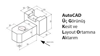 AutoCAD görünüş oluşturma_Kesit Alma_Layout Ortamı