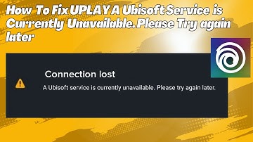 How To Fix UPLAY A Ubisoft Service Is Currently Unavailable Please Try again later