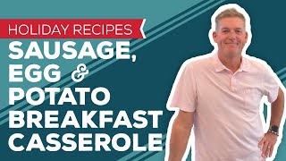 Holiday Cooking \& Baking Recipes: Sausage, Egg and Potato Breakfast Casserole Recipe
