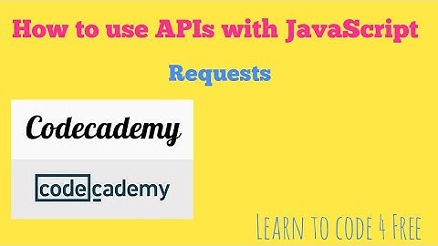 Requests, Codecademy, How to use APIs with JavaScript