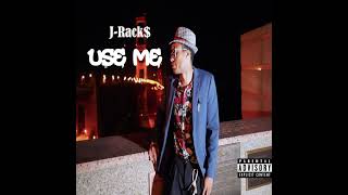 J-Rack$ - Use Me (Audio)