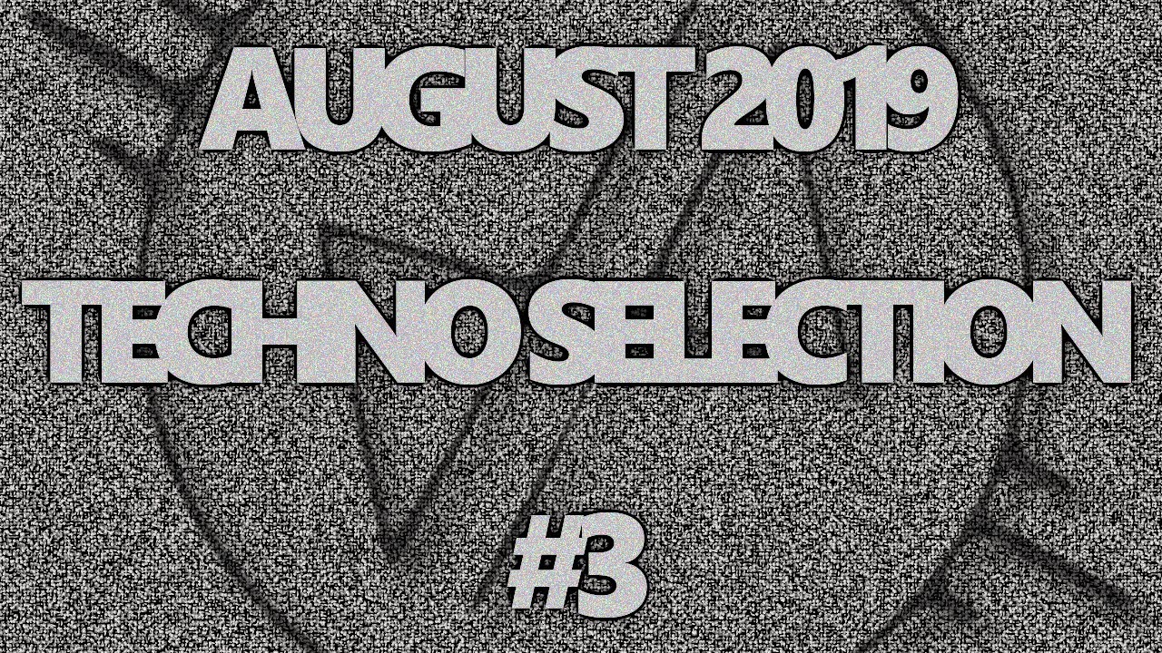 TECHNO SELECTION #3 - AUGUST 2019 auf YouTube ansehen TECHNO SELECTION #3 - AUGUST 2019 auf YouTube ansehen