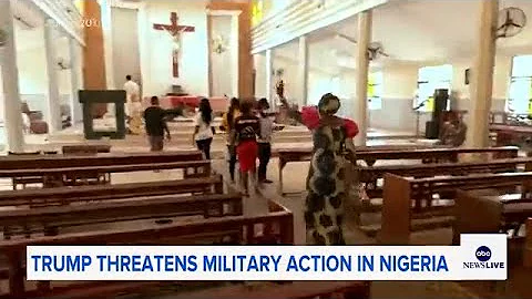 Trump threatens US military action in Nigeria over claims of 'killing of Christians'