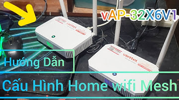 Hướng dẫn cài cấu hình cho Home wifi mesh vAP-32X6V1