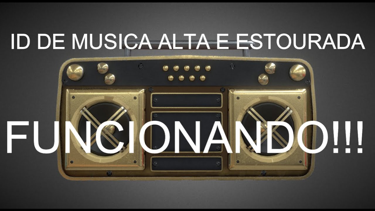 16 ID DE MUSICA ALTA E ESTOURADA - FUNCIONANDO!! 