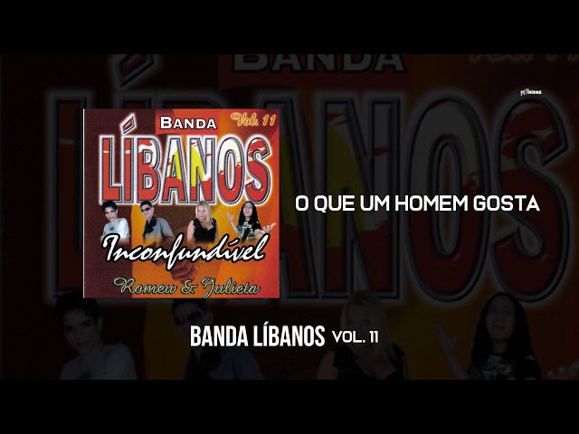 Banda Libanos - O Que um Homem Gosta