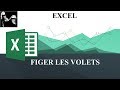 EXCEL - FIGER LES VOLETS