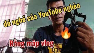 khoe đồ nghề làm YouTube nghèo nhất Tây Nguyên, bằng mập vlog