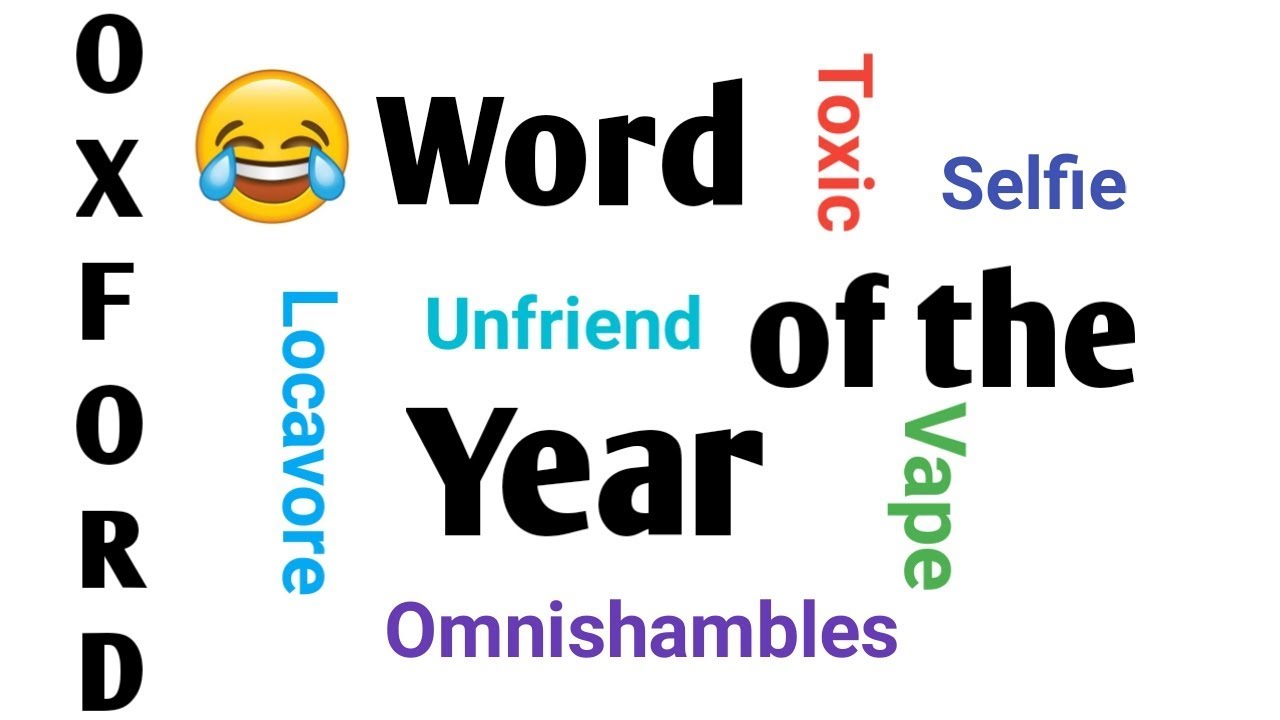 Do you know word of the year ? Best word of the year Oxford