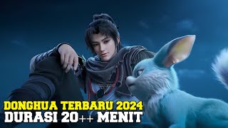 11 Donghua Terbaru di tahun 2024 berdurasikan 20 Menitan 🔥