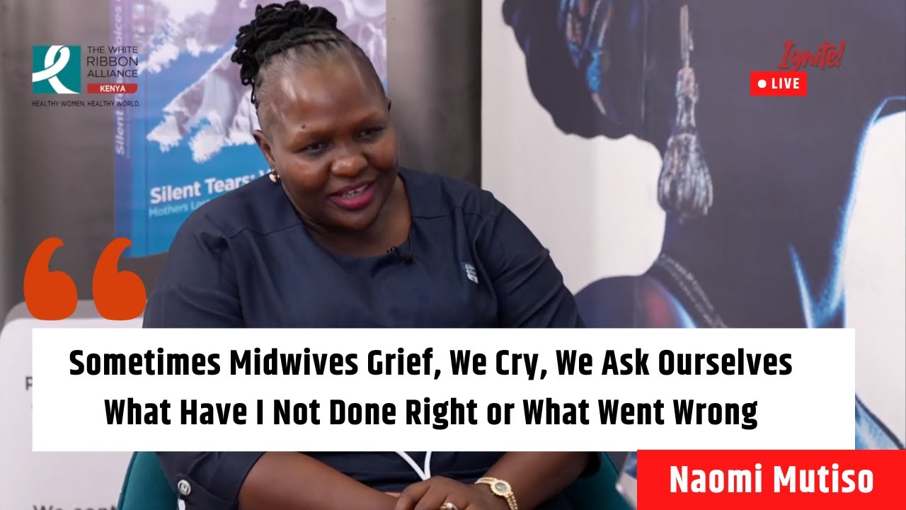 Sometimes Midwives Grief, We Cry, We Ask Ourselves What Have I Not Done Right | Naomi Mutiso,Midwife