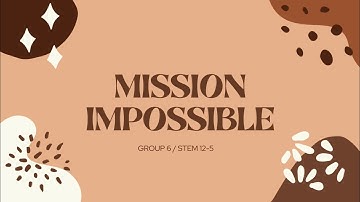 General Physics 1 | Physics Performance Task: Mission Impossible Group 6 STEM 12-5