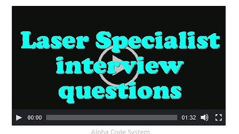 Laser Specialist interview questions