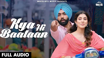 AMMY VIRK : Kya Hi Baataan | Jasmeen Akhtar | Happy Raikoti | Full Audio | New Punjabi Songs 2024 |
