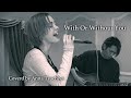 With Or Without You / U2(Cover:土屋アンナ)