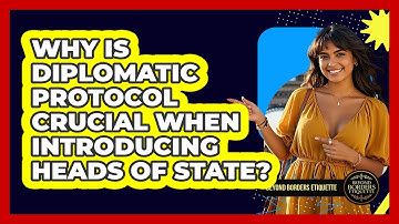 Why Is Diplomatic Protocol Crucial When Introducing Heads Of State? - Beyond Borders Etiquette