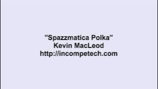 Kevin MacLeod ~ Spazzmatica Polka