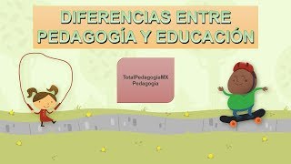 Differences between Pedagogy and Education | Pedagogía MX