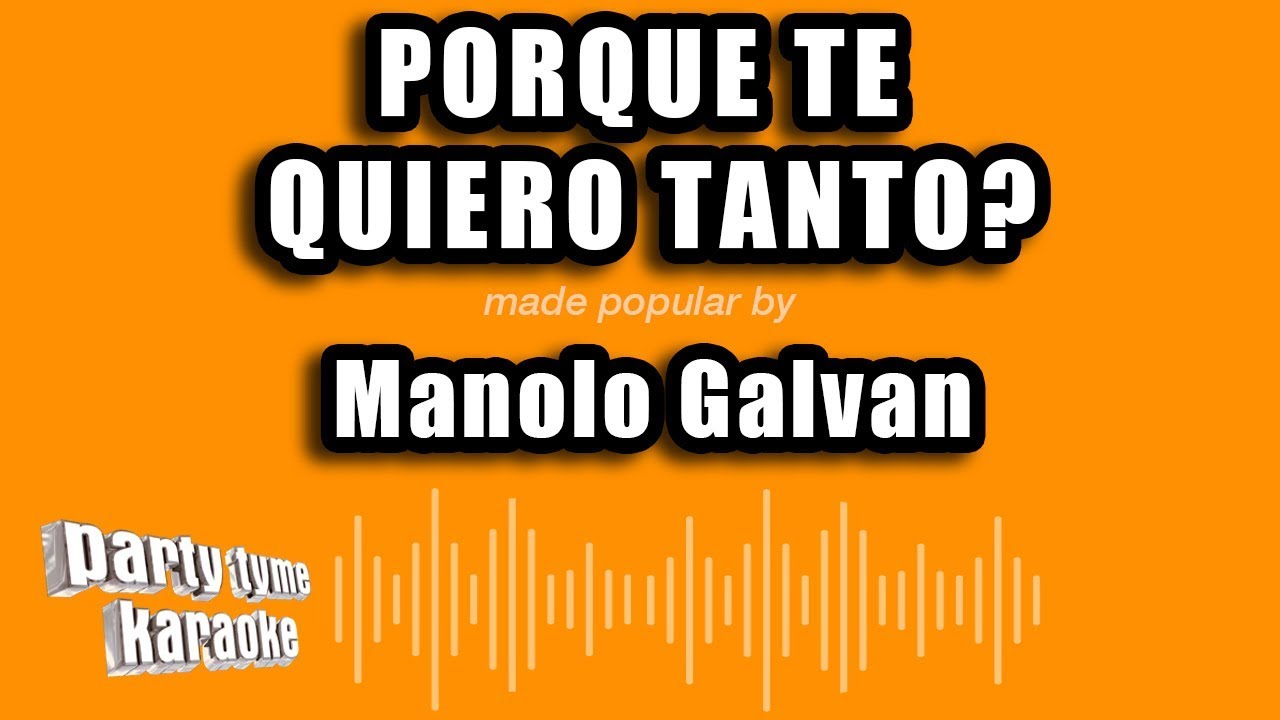 Manolo Galvan - Porque Te Quiero Tanto? (Versión Karaoke)