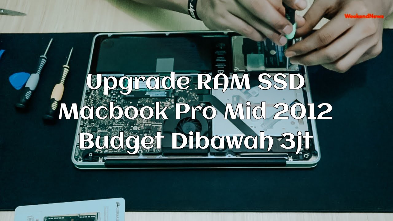 Cara Meningkatkan Performa Macbook Pro Mid 2012 Dengan Upgrade RAM SSD ...
