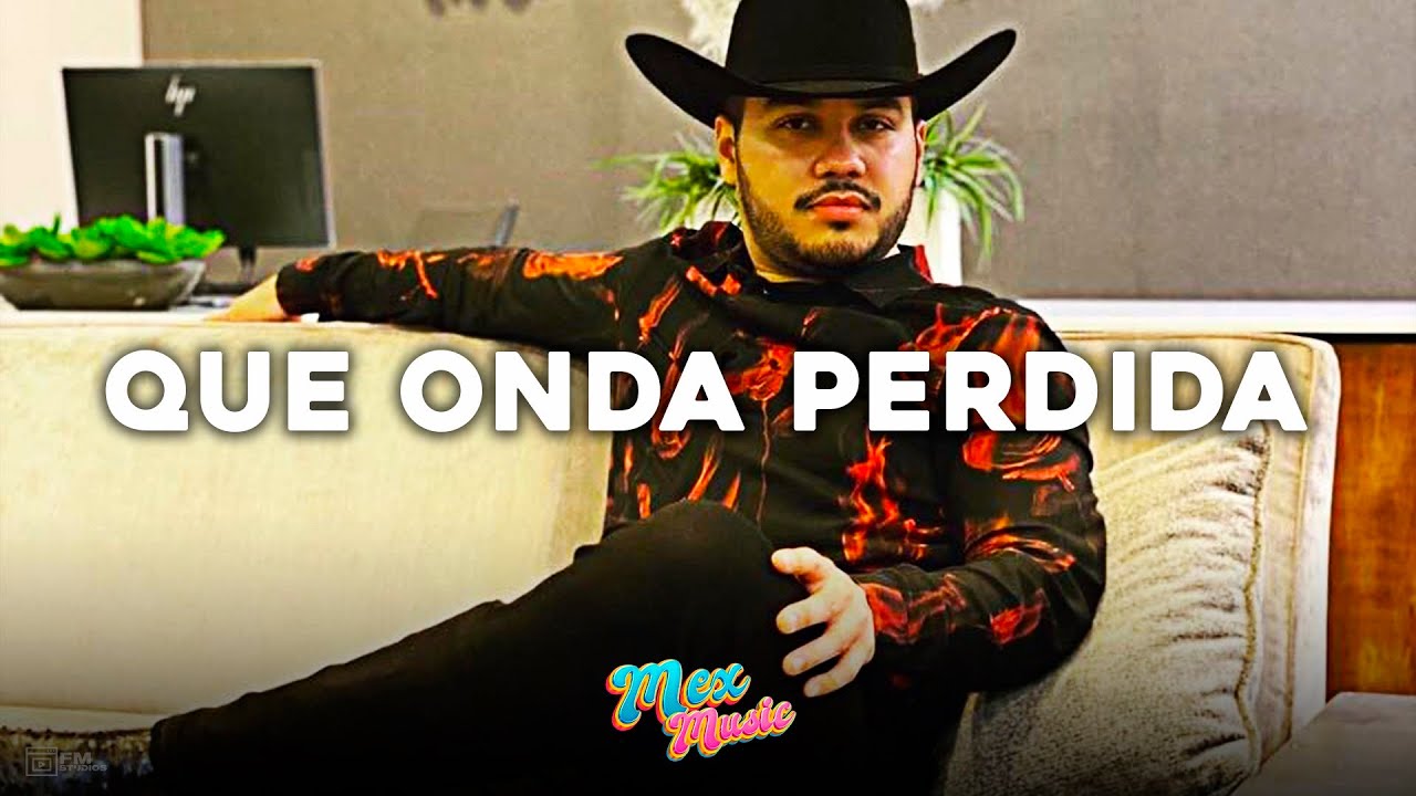 Que Onda Perdida 💫 Gerardo Coronel 💫LETRA/LYRICS💫 YouTube