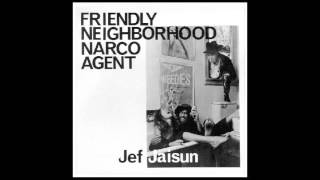 Jeff Jaisun - Friendly Neighborhood Narco Agent chords