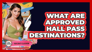 What Are Approved Hall Pass Destinations? - Your Crafty Classroom
