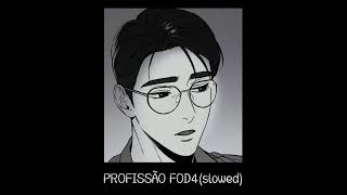PROFISSÃO FOD4(slowed)